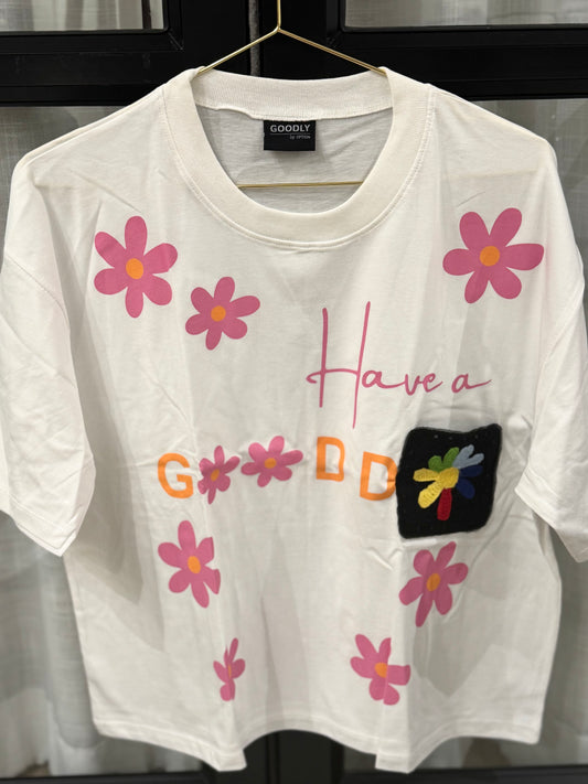 HAVE A GOOD DAY T-SHIRT